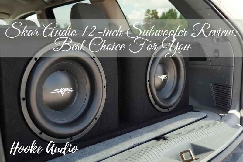 Skar Audio 12-inch Subwoofer Review: Best Choice For You