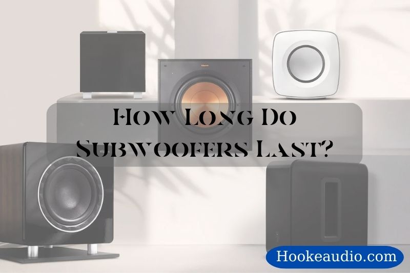 How Long Do Subwoofers Last 2023 Top Full Guide