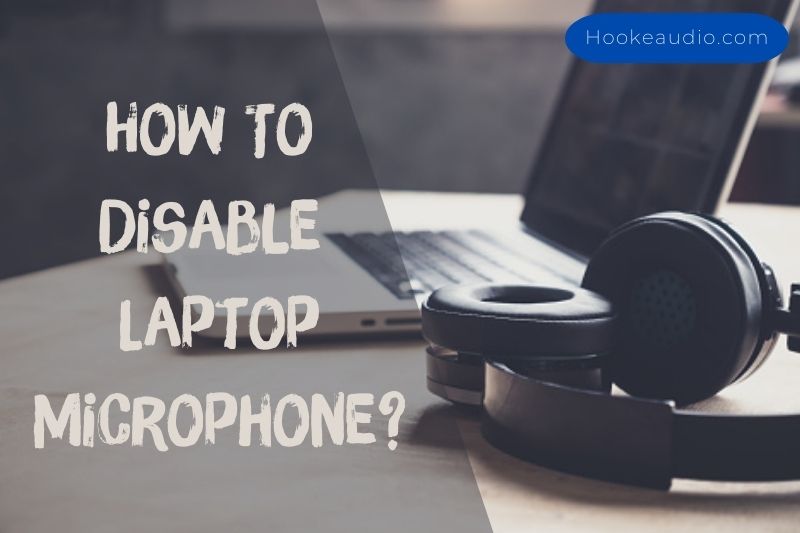 How To Disable Laptop Microphone Top Full Guide 2023
