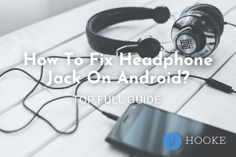 How To Fix Headphone Jack On Android 2023 Top Full Guide