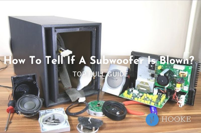 How To Tell If A Subwoofer Is Blown 2023 Top Full Guide