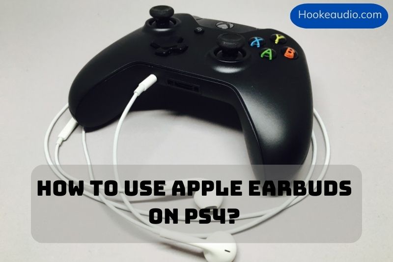How To Use Apple Earbuds On Ps4 2023 Top Full Guide