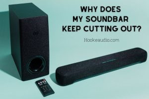 Why Does My Soundbar Keep Cutting Out 2023 Top Full Guide