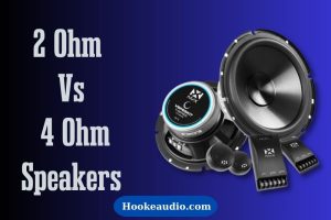 4 Ohm Vs. 2 Ohm Speakers 2023 Which Is Better