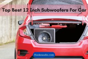 Best 12 Inch Subwoofers For Car TOP-Rated in 2023