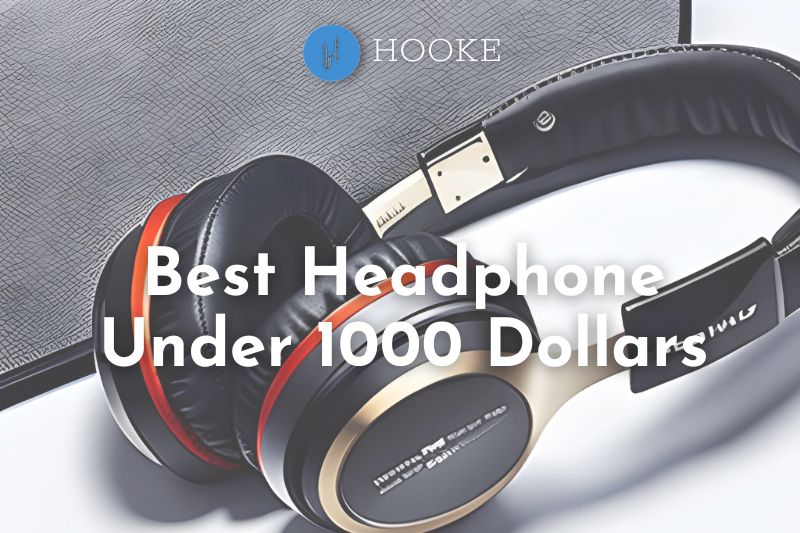 Best Headphone Under 1000 Dollars Top Brands Review 2023