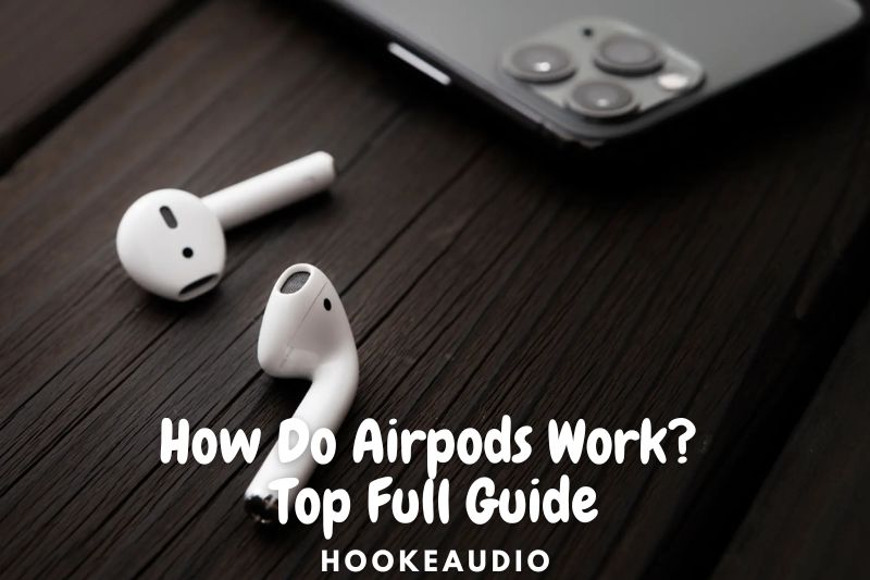 How Do Airpods Work Top Full Guide 2023