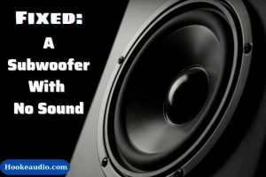 How To Fix A Subwoofer With No Sound 2023? Top Full Guide