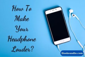 How To Make Your Headphone Louder Top Full Guide 2023