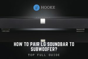 How To Pair LG Soundbar To Subwoofer 2023 Top Full Guide