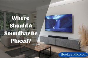 Where Should A Soundbar Be Placed 2023? Top Full Guide