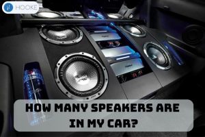 How Many Speakers Are In My Car Top Full Guide 2023