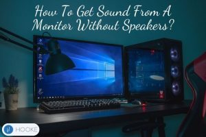 How To Get Sound From A Monitor Without Speakers Best Ways 2023