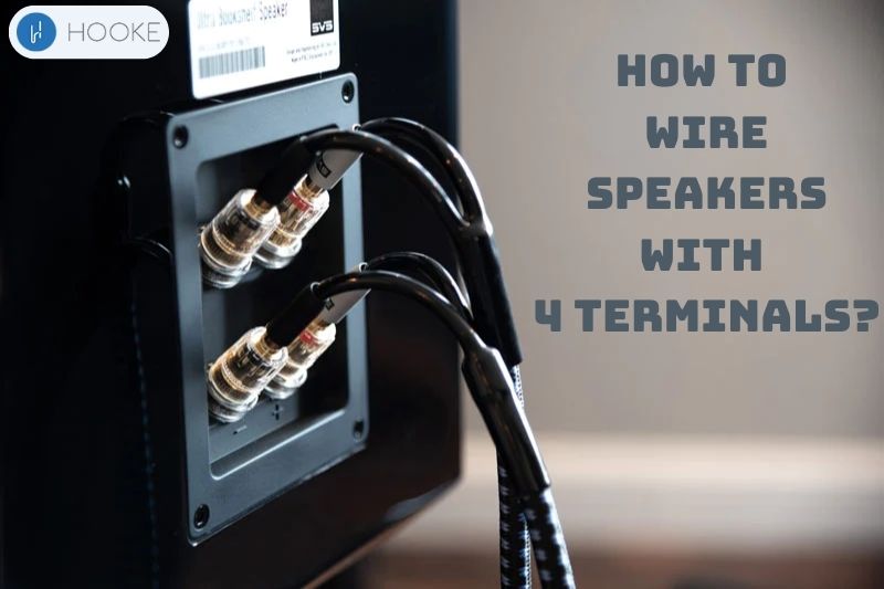 How To Wire Speakers With 4 Terminals Top Full Guide 2023