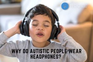 Why Do Autistic People Wear Headphones Top Full Guide 2023