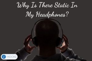 Why Is There Static In My Headphones Reasons and How To Fix